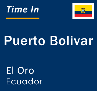 Current local time in Puerto Bolivar, El Oro, Ecuador
