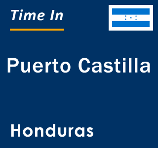 Current local time in Puerto Castilla, Honduras