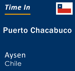 Current time in Puerto Chacabuco, Aysen, Chile
