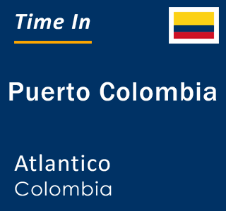 Current local time in Puerto Colombia, Atlantico, Colombia