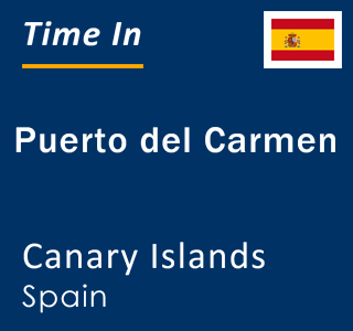 Current local time in Puerto del Carmen, Canary Islands, Spain