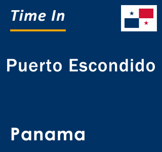 Current local time in Puerto Escondido, Panama