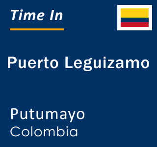 Current local time in Puerto Leguizamo, Putumayo, Colombia