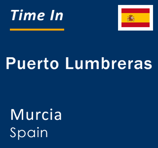 Current time in Puerto Lumbreras, Murcia, Spain