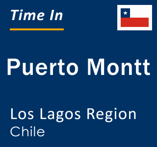 Current local time in Puerto Montt, Los Lagos Region, Chile
