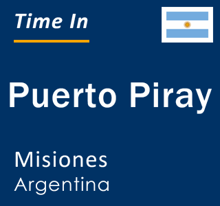 Current local time in Puerto Piray, Misiones, Argentina