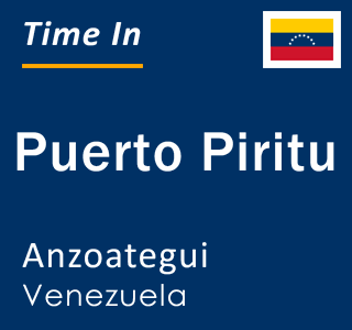 Current time in Puerto Piritu, Anzoategui, Venezuela