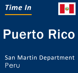 Current local time in Puerto Rico, San Martin Department, Peru