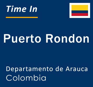 Current local time in Puerto Rondon, Departamento de Arauca, Colombia