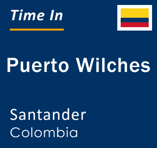 Current local time in Puerto Wilches, Santander, Colombia