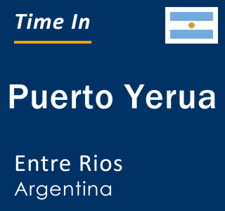 Current local time in Puerto Yerua, Entre Rios, Argentina