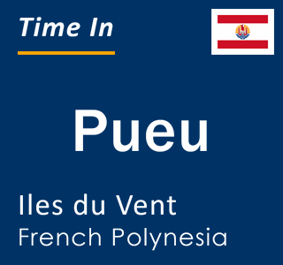 Current time in Pueu, Iles du Vent, French Polynesia