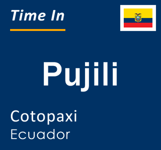 Current time in Pujili, Cotopaxi, Ecuador