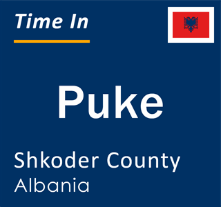 Current local time in Puke, Shkoder County, Albania
