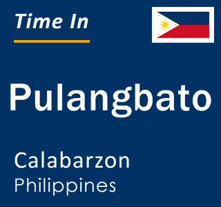 Current local time in Pulangbato, Calabarzon, Philippines