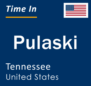 Current local time in Pulaski, Tennessee, United States