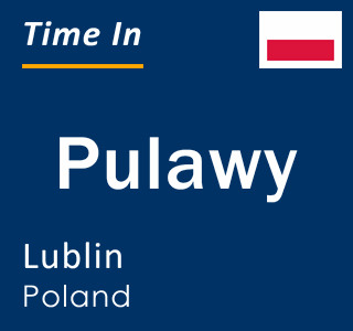 Current local time in Pulawy, Lublin, Poland