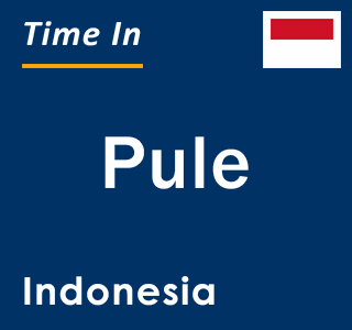 Current local time in Pule, Indonesia