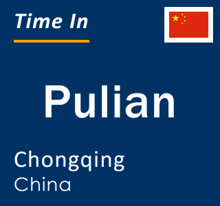 Current local time in Pulian, Chongqing, China