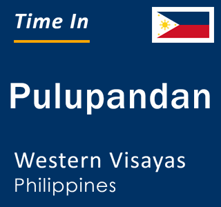 Current local time in Pulupandan, Western Visayas, Philippines