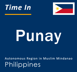 Current local time in Punay, Autonomous Region in Muslim Mindanao, Philippines