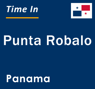 Current local time in Punta Robalo, Panama