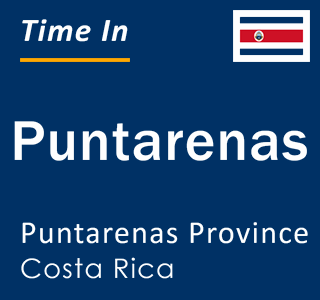 Current local time in Puntarenas, Puntarenas Province, Costa Rica