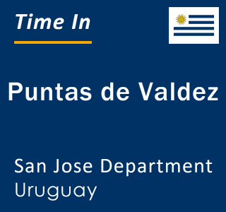 Current local time in Puntas de Valdez, San Jose Department, Uruguay