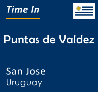 Current time in Puntas de Valdez, San Jose, Uruguay