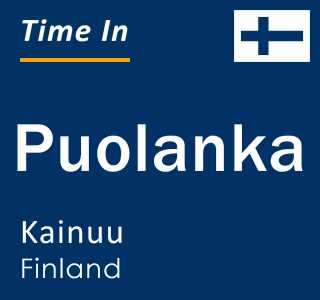Current local time in Puolanka, Kainuu, Finland