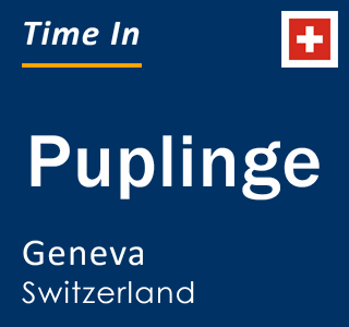 Current local time in Puplinge, Geneva, Switzerland