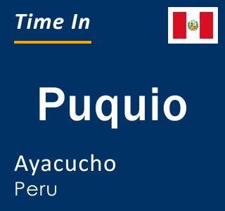 Current local time in Puquio, Ayacucho, Peru
