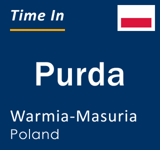 Current local time in Purda, Warmia-Masuria, Poland