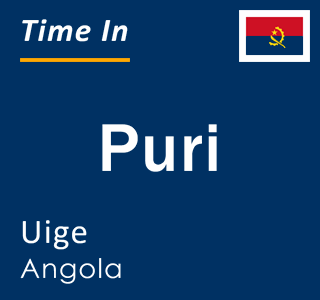 Current local time in Puri, Uige, Angola