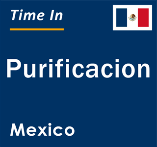 Current local time in Purificacion, Mexico