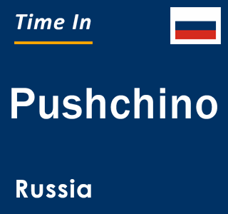 Current local time in Pushchino, Russia