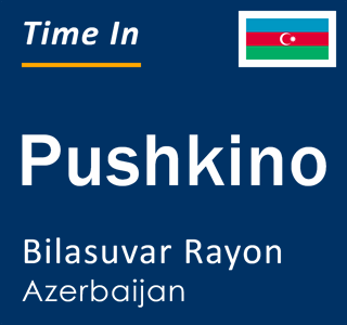 Current local time in Pushkino, Bilasuvar Rayon, Azerbaijan