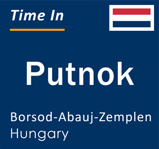 Current time in Putnok, Borsod-Abauj-Zemplen, Hungary