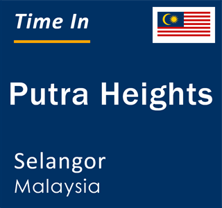 Current time in Putra Heights, Selangor, Malaysia