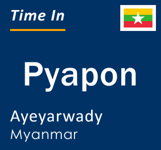 Current time in Pyapon, Ayeyarwady, Myanmar