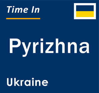 Current local time in Pyrizhna, Ukraine