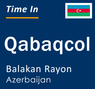 Current local time in Qabaqcol, Balakan Rayon, Azerbaijan