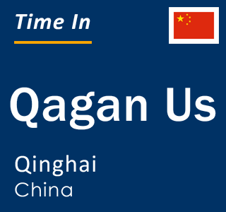 Current local time in Qagan Us, Qinghai, China