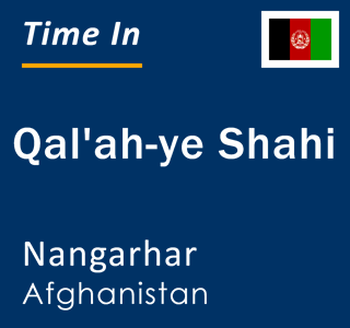Current local time in Qal'ah-ye Shahi, Nangarhar, Afghanistan