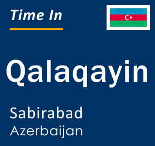 Current local time in Qalaqayin, Sabirabad, Azerbaijan