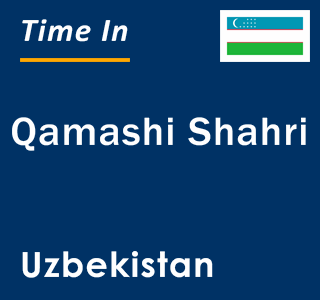 Current local time in Qamashi Shahri, Uzbekistan