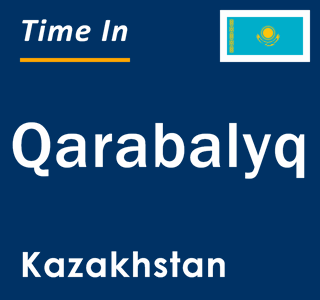 Current local time in Qarabalyq, Kazakhstan