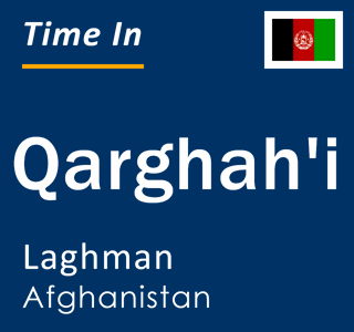 Current local time in Qarghah'i, Laghman, Afghanistan