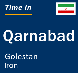 Current local time in Qarnabad, Golestan, Iran