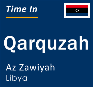Current local time in Qarquzah, Az Zawiyah, Libya